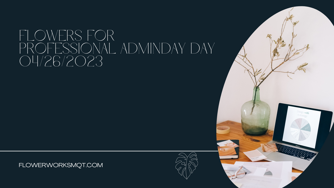 Flowers to Showcase Your Strongest Attribute on Professional Admin Day